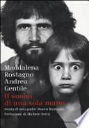 Il suono di una sola mano. Storia di mio padre Mauro Rostagno