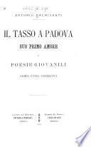 Il Tasso a Padova, suo primo amore e poesie giovanili. Storia intima aneddotica