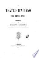 Il teatro italiano nel secolo 18. lezioni di Giuseppe Guerzoni