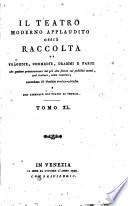 Il teatro moderno applaudito ossia raccolta di tragedie, commedie, drammi e farse che godono presentemente del più alto favore sui pubblici teatri, cosi italiani, come stranieri; corredata di notizie storico critiche e del Giornale dei teatri di Venezia. Tomo 1 \-61!