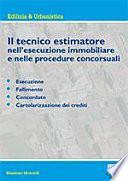 Il tecnico estimatore nell’esecuzione immobiliare e nelle procedure concorsuali
