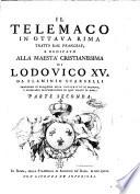 Il Telemaco in ottava rima tratto dal francese, e dedicato alla maesta' cristianissima di Lodovico 15. da Flaminio Scarselli ... Parte prima [-seconda]