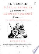 Il tempio della fedelta La cioccolata La bottega del caffe poemetti coll'aggiunta di altri componimenti\A. Muzzarelli!