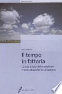 Il tempo in fattoria. Guida all'uso delle previsioni meteorologiche in campagna