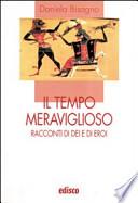 Il tempo meraviglioso. Racconti di dei e di eroi. Con espansione online