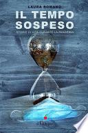 Il tempo sospeso. Storie di vita durante la pandemia
