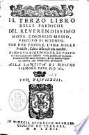 Il terzo libro delle prediche del reuerendissimo mons. Cornelio Musso, ues couo di Bitonto, con due tauole, l'una delle prediche, l'altra delle cose piu notabili. Di nuouo riordinate, ... & con molta diligenza corrette, ... - In Vinegia appresso Gabriel Giolito de' Ferrari, 1572 ([Venezia
