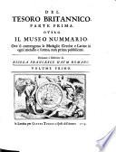 Il tesoro Britannico ; overo il museo nummario, Ove si contengono le Mediaglie Greche e Latine in ogni metallo e forma, non prima pubblicate