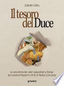 Il tesoro del Duce. La storia dei valori sequestrati a Dongo alla colonna Mussolini e finiti al Partito Comunista