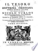 Il tesoro della dottrina cristiana. Opera esimia latina di monsignor Nicol A o Turlot ... Tradotta in francese, poscia in italiano ... Tomo primo (-secondo)