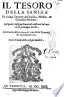 Il tesoro della sanita' di Castor Durante da Gualdo, medico, & cittadino romano. Nel quale s'insegna il modo di conseruar la sanità, & prolongar la vita. Et si tratta della natura de' cibi, & de' rimedij de' nocumenti loro. Con la tauola delle cose più notabili