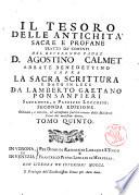Il tesoro delle antichità sacre e profane tratto da' comenti del reuerendo padre D. Agostino Calmet abbate benedettino sopra la Sacra Scrittura e dato in luce da Lamberto Gaetano Ponsanpieri sacerdote e patrizio lucchese. Tomo primo [-sesto]