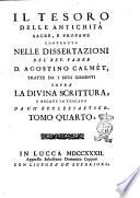 Il tesoro delle antichità sagre, e profane contenuto nelle dissertazioni del rev. padre d. Agostino Calmet, tratte da' suoi Comenti sopra la divina scrittura, e recate in toscano da un 'ecclesiastico. Tomo primo [-settimo]