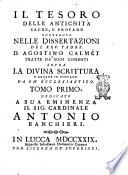 Il tesoro delle antichità sagre, e profane contenuto nelle dissertazioni del rev. padre d. Agostino Calmet, tratte da' suoi Comenti sopra la divina scrittura, e recate in toscano da un 'ecclesiastico. Tomo primo [-settimo]
