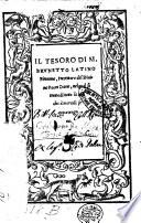 Il tesoro di m. Brunetto Latino firentino [!], precettore del diuino poeta Dante, nelqual si tratta di tutte le cose che à mortali se appartengono