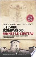Il tesoro scomparso di Rennes-le-Château. Un grande mistero: dal tempio di Gerusalemme ai cavalieri templari