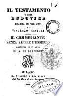 Il testamento ossia Ludovica dramma in tre atti di Vincenzo Venturi