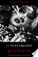 Il Testimone Perfetto (Un emozionante thriller psicologico di Jessie Hunt—Libro Ventotto)