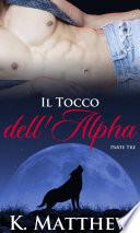 Il Tocco dell'Alpha: Parte Terza