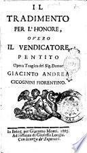 Il tradimento per l'honore, ouero Il vendicatore pentito opera tragica del sig. dottor Giacinto Andrea Cicognini fiorentino