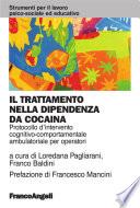 Il trattamento nella dipendenza da cocaina. Protocollo d'intervento cognitivo comportamentale ambulatoriale per operatori