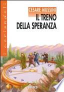 Il treno della speranza. Con espansione online