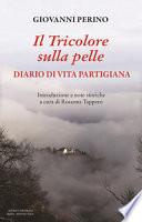 Il Tricolore sulla pelle. Diario di vita partigiana