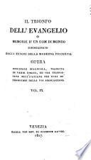 Il trionfo dell'Evangelio o memorie d'un uom di mondo disingannato dagli errori della moderna filosofia opera originale spagnuola, tradotta in varie lingue, ed ora trasportata nell'italiana per cura de' promotori della pia associazione