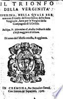 Il Trionfo della verginita' operina, nella quale breuemente si tratta dell'eccellenza dello stato verginale, fatta per le vergini della Compagnia di S. Orsola. Dal reu. p. Hieronimo d'Arabia ordinario della chiesa maggiore di Milano. Di nouo dall'istesso reuista, & aggionta