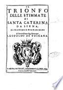 Il trionfo delle stimmate di Santa Caterina da Siena, di Francesco Buoninsegni al serenissimo sig. prencipe Leopoldo di Toscana