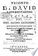 Il trionfo di Dauid rappresentazione sacra del dot. Iacopo Cicognini. ... Recitata nella venerabile Compagnia dell'arcangelo Raffaello, ... l'anno 1628. ..