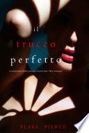Il Trucco Perfetto (Un emozionante thriller psicologico di Jessie Hunt—Libro Venticinque)