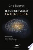 Il tuo cervello, la tua storia