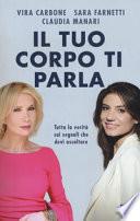 Il tuo corpo ti parla. Tutta la verità sui segnali che devi ascoltare