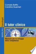 Il tutor clinico. Manuale per lo sviluppo delle competenze