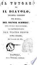 Il tutore ed il diavolo dramma giocoso per musica del signor Schmidt [...]
