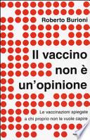 Il vaccino non è un'opinione. Le vaccinazioni spiegate a chi proprio non le vuole capire