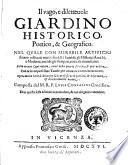 Il vago, e diletteuole giardino historico, poetico, & geografico. Nel quale con mirabile artificio stanno collocati tutti i fiori, & frutti de gli historici antichi ... Composta dal m.r.p. Luigi Contarini crocifero