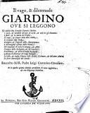 Il Vago, e diletteuole giardino, oue si leggono Gli infelici fini de molti huomini illustri. I varij,&mirabili essempi di virtù,&vitij de gli huomini, etc