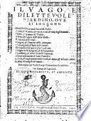 Il vago, e diletteuole giardino, oue si leggono gli infelici fini de molti huomini illustri. I varij, & mirabili essempi di virtù, & vitij degli huomini. I fatti, & la morte de' profeti. ... Raccolto dal padre Luigi Contarino crucifero