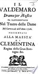 Il Valdemaro. Drama per musica da rappresentarsi nel Teatro delle Dame nel Carnevale dell'anno 1726, etc