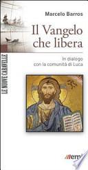 Il Vangelo che libera. In dialogo con la comunità di Luca