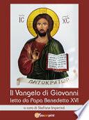 Il Vangelo di Giovanni letto da Papa Benedetto XVI