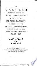 Il Vangelo secondo la concordanza de' quattro evangelisti esposto in meditazioni e distribuito per tutti i giorni dell'anno traduzione dal francese di un sacerdote torinese. Tomo 1. [-12.]