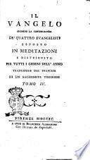 Il Vangelo secondo la concordanza de' quattro evangelisti esposto in meditazioni e distribuito per tutti i giorni dell'anno traduzione dal francese di un sacerdote torinese. Tomo 1. [-12.]
