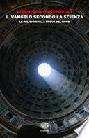 Il Vangelo secondo la scienza. Le religioni alla prova del nove
