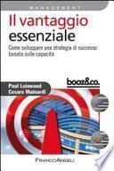 Il vantaggio essenziale. Come sviluppare una strategia di successo basata sulle capacità