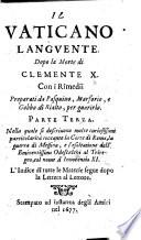 Il Vaticano languente. Dopo la morte di Clemente 10. Con i rimedij preparati da Pasquino, e Marforio per guarirlo. Parte prima -terza! ..