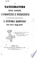 Il vaticinatore nuova raccolta di profezie e predizioni in continuazione a quella intitolata I futuri destini degli stati e delle nazioni