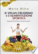 Il vegan crudismo e l'alimentazione sportiva. Strategie alimentari per il benessere e la performance sportiva